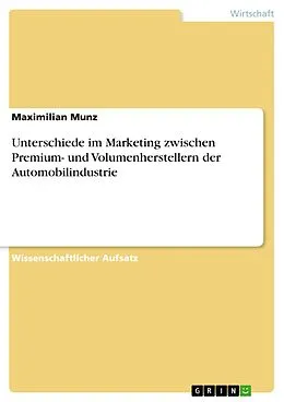E-Book (pdf) Unterschiede im Marketing zwischen Premium- und Volumenherstellern der Automobilindustrie von Maximilian Munz
