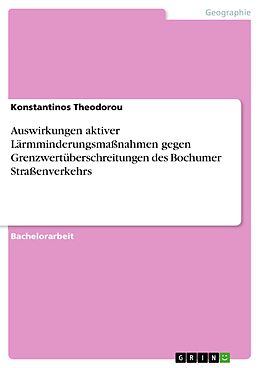 E-Book (pdf) Auswirkungen aktiver Lärmminderungsmaßnahmen gegen Grenzwertüberschreitungen des Bochumer Straßenverkehrs von Konstantinos Theodorou