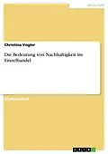 E-Book (pdf) Die Bedeutung von Nachhaltigkeit im Einzelhandel von Christina Vogler