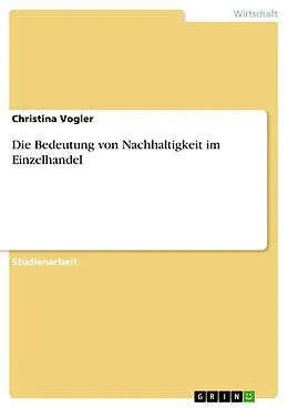 E-Book (pdf) Die Bedeutung von Nachhaltigkeit im Einzelhandel von Christina Vogler
