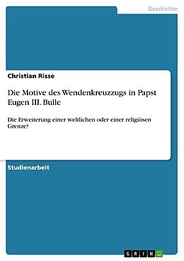 Kartonierter Einband Die Motive des Wendenkreuzzugs in Papst Eugen III. Bulle von Christian Risse