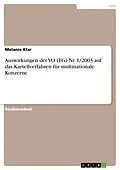 E-Book (pdf) Auswirkungen der VO (EG) Nr. 1/2003 auf das Kartellverfahren für multinationale Konzerne von Melanie Klar