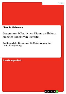 E-Book (pdf) Benennung öffentlicher Räume als Beitrag zu einer kollektiven Identität von Claudia Liebeswar