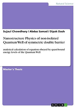 eBook (pdf) Nanostructure Physics of non-isolated Quantum Well of symmetric double barrier de Sujaul Chowdhury, Abdus Samad, Dipak Dash