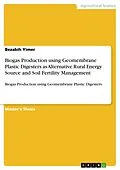E-Book (pdf) Biogas Production using Geomembrane Plastic Digesters as Alternative Rural Energy Source and Soil Fertility Management von Bezabih Yimer