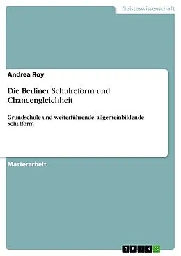 E-Book (epub) Die Berliner Schulreform und Chancengleichheit von Andrea Roy