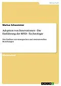 E-Book (pdf) Adoption von Innovationen - Die Einführung der RFID - Technologie von Markus Schwemmer