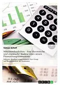 E-Book (pdf) Mittelstandsanleihen - Eine theoretische und empirische Analyse eines neuen Finanzierungsinstruments von Simon Scholl