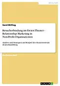 E-Book (pdf) Besucherbindung im Freien Theater - Relationship Marketing in Non-Profit-Organisationen von Gerd Wilfing