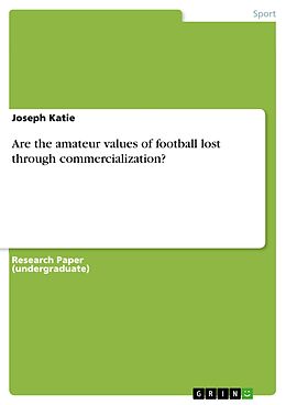eBook (pdf) Are the amateur values of football lost through commercialization? de Joseph Katie