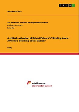 eBook (pdf) A critical evaluation of Robert Putnam's "Bowling Alone: America's declining Social Capital" de Jan-David Franke
