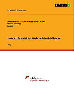 E-Book (pdf) Use of psychometric testing in defining intelligence von Jon Michael Jachimowicz
