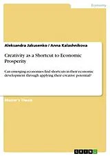 Kartonierter Einband Creativity as a Shortcut to Economic Prosperity von Aleksandra Jakusenko, Anna Kalashnikova