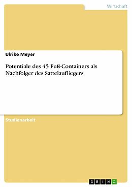 E-Book (epub) Potentiale des 45 Fuß-Containers als Nachfolger des Sattelaufliegers von Ulrike Meyer