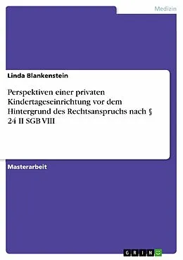 E-Book (pdf) Perspektiven einer privaten Kindertageseinrichtung vor dem Hintergrund des Rechtsanspruchs nach § 24 II SGB VIII von Linda Blankenstein