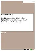 E-Book (pdf) Der Zivilprozess der Römer - Ein Spiegelbild ihrer Verfassungen in der Frühzeit und der Königszeit von Peter Kilchenstein