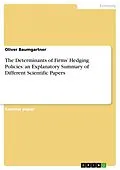E-Book (pdf) The Determinants of Firms' Hedging Policies: an Explanatory Summary of Different Scientific Papers von Oliver Baumgartner
