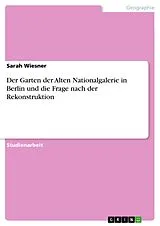 E-Book (pdf) Der Garten der Alten Nationalgalerie in Berlin und die Frage nach der Rekonstruktion von Sarah Wiesner