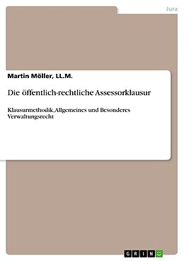 Kartonierter Einband Die öffentlich-rechtliche Assessorklausur von Ll. M. Möller