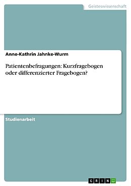 Kartonierter Einband Patientenbefragungen: Kurzfragebogen oder differenzierter Fragebogen? von Anne-Kathrin Jahnke-Wurm
