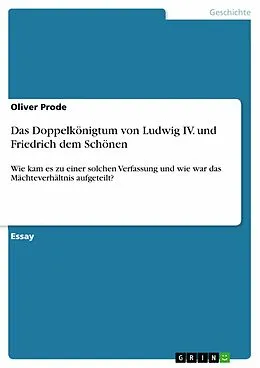 E-Book (epub) Das Doppelkönigtum von Ludwig IV. und Friedrich dem Schönen von Oliver Prode