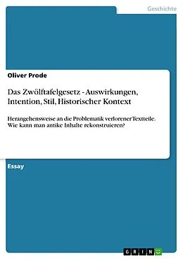 E-Book (pdf) Das Zwölftafelgesetz - Auswirkungen, Intention, Stil, Historischer Kontext von Oliver Prode