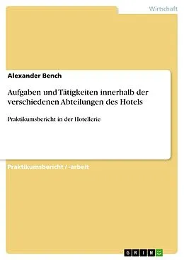 E-Book (pdf) Aufgaben und Tätigkeiten innerhalb der verschiedenen Abteilungen des Hotels von Alexander Bench