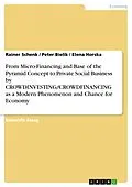 E-Book (pdf) From Micro-Financing and Base of the Pyramid Concept to Private Social Business by CROWDINVESTING/CROWDFINANCING as a Modern Phenomenon and Chance for Economy von Rainer Schenk, Peter Bielik, Elena Horska