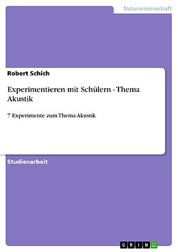 E-Book (pdf) Experimentieren mit Schülern - Thema Akustik von Robert Schich