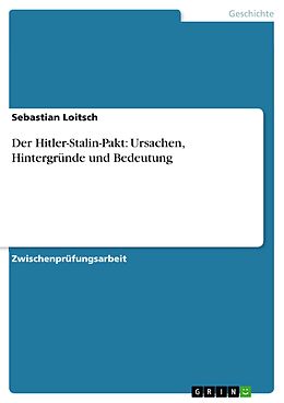 E-Book (pdf) Der Hitler-Stalin-Pakt: Ursachen, Hintergründe und Bedeutung von Sebastian Loitsch