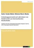 E-Book (pdf) Gründungspotenzial und -aktivitäten von Studierenden an österreichischen Hochschulen von Norbert Kailer, Tina Gruber-Mücke, Birgit Wimmer-Wurm