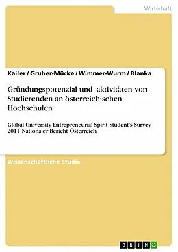 E-Book (pdf) Gründungspotenzial und -aktivitäten von Studierenden an österreichischen Hochschulen von Norbert Kailer, Tina Gruber-Mücke, Birgit Wimmer-Wurm