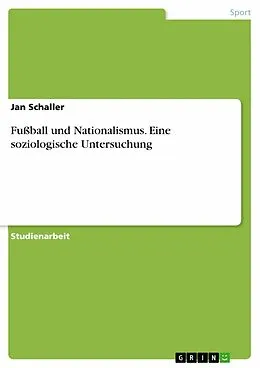 E-Book (pdf) Fußball und Nationalismus. Eine soziologische Untersuchung von Jan Schaller