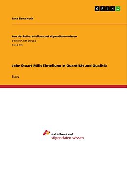 Kartonierter Einband John Stuart Mills Einteilung in Quantität und Qualität von Jana Elena Koch