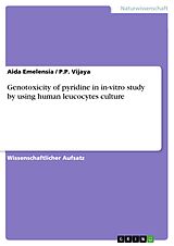 E-Book (pdf) Genotoxicity of pyridine in in-vitro study by using human leucocytes culture von Aida Emelensia, P. P. Vijaya