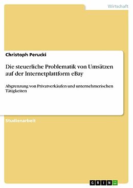 E-Book (pdf) Die steuerliche Problematik von Umsätzen auf der Internetplattform eBay von Christoph Perucki