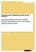 E-Book (epub) International Project Teams: Soft skills Germans shall bring in to be successful in Japanese Project Teams von Irini Varvouzou, Magdalena Zasepa, Benoit Budiman