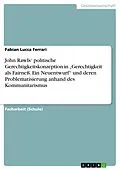 E-Book (pdf) John Rawls' politische Gerechtigkeitskonzeption in "Gerechtigkeit als Fairneß. Ein Neuentwurf" und deren Problematisierung anhand des Kommunitarismus von Fabian Lucca Ferrari