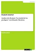 E-Book (pdf) Analyse des Romans "La ciudad de los prodigios" von Eduardo Mendoza von Elisabeth Anderhof
