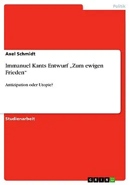 E-Book (pdf) Immanuel Kants Entwurf "Zum ewigen Frieden" von Axel Schmidt