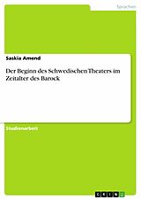 E-Book (pdf) Der Beginn des Schwedischen Theaters im Zeitalter des Barock von Saskia Amend