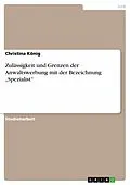 E-Book (pdf) Zulässigkeit und Grenzen der Anwaltswerbung mit der Bezeichnung "Spezialist" von Christina König