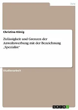 E-Book (pdf) Zulässigkeit und Grenzen der Anwaltswerbung mit der Bezeichnung "Spezialist" von Christina König