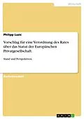 E-Book (pdf) Vorschlag für eine Verordnung des Rates über das Statut der Europäischen Privatgesellschaft. von Philipp Lazic