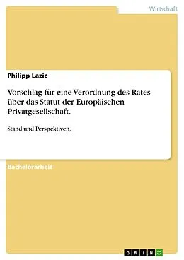 E-Book (pdf) Vorschlag für eine Verordnung des Rates über das Statut der Europäischen Privatgesellschaft. von Philipp Lazic