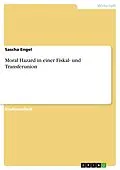 E-Book (pdf) Moral Hazard in einer Fiskal- und Transferunion von Sascha Engel