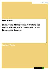 E-Book (pdf) Turnaround Management. Adjusting the Marketing Mix to the Challenges of the Turnaround Process von Sven Adrian