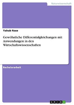 Kartonierter Einband Gewöhnliche Differentialgleichungen mit Anwendungen in den Wirtschaftswissenschaften von Yakub Nase