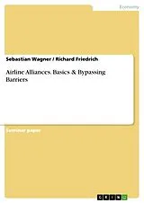Kartonierter Einband Airline Alliances. Basics & Bypassing Barriers von Sebastian Wagner, Richard Friedrich