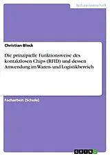 Kartonierter Einband Die prinzipielle Funktionsweise des kontaktlosen Chips (RFID) und dessen Anwendung im Waren- und Logistikbereich von Christian Block